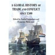 A Global History of Trade and Conflict since 1500