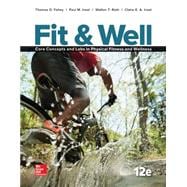 Fit & Well: Core Concepts and Labs in Physical Fitness and Wellness Loose Leaf Edition 12/e