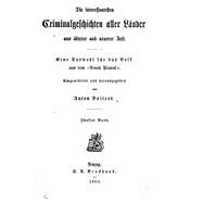Die Interessantesten Criminalgeschichte Aller Länder Aus Älterer Und Neuerer Zeit Eine Auswahl Für Das Volk Aus Dem Neuen Pitaval