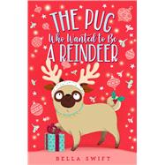The Pug Who Wanted to Be a Reindeer