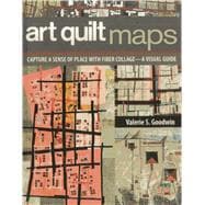 Art Quilt Maps Capture a Sense of Place with Fiber Collage-A Visual Guide