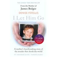I Let Him Go The Heartbreaking Book from the Mother of James Bulger