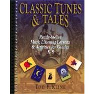 Classic Tunes and Tales : Ready-to-Use Music Listening Lessons and Activities for Grades K-8