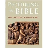 Picturing the Bible; The Earliest Christian Art