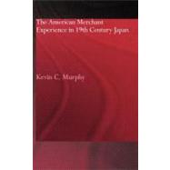 The American Merchant Experience in Nineteenth Century Japan