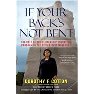 If Your Back's Not Bent : The Role of the Citizenship Education Program in the Civil Rights Movement