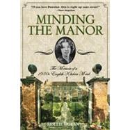 Minding the Manor The Memoir of a 1930s English Kitchen Maid
