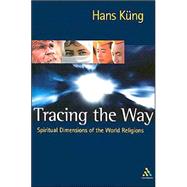 Tracing the Way : Spiritual Dimensions of the World Religions