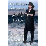 The Further Adventures of Wild Bill Hickok
