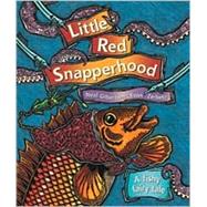 Little Red Snapperhood : A Fishy Fairy Tale