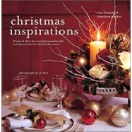 Christmas Inspirations : Practical Ideas for Creating Beautiful Gifts and Decorations for the Holiday Season
