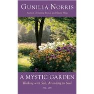 A Mystic Garden Working with Soil, Attending to Soul