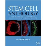 Stem Cell Anthology : From Stem Cell Biology, Tissue Engineering, Cloning, Regenerative Medicine and Biology