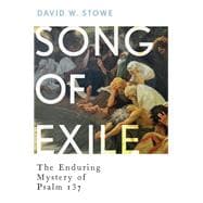 Song of Exile The Enduring Mystery of Psalm 137