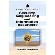 A Practical Guide to Security Engineering and Information Assurance