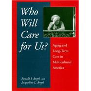 Who Will Care for Us? : Aging and Long-Term Care in a Multicultural America
