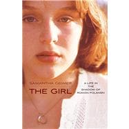The Girl A Life in the Shadow of Roman Polanski