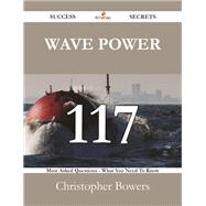 Wave Power: 117 Most Asked Questions on Wave Power - What You Need to Know