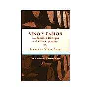 Vino y Pasion: La Familia Benegas y El Vino Argentino