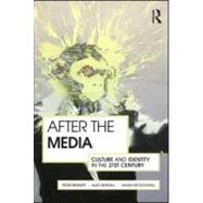 After the Media: Culture and Identity in the 21st Century