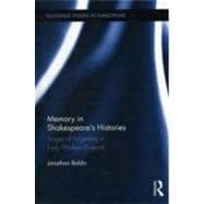 Memory in Shakespeare's Histories: Stages of Forgetting in Early Modern England