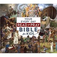 Your Every Day Read and Pray Bible for Kids