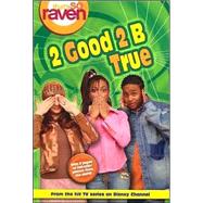 That's so Raven: 2 Good 2 Be True - Book #6
