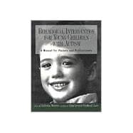 Behavioral Intervention for Young Children with Autism : A Manual for Parents and Professionals