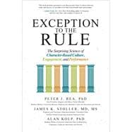 Exception to the Rule: The Surprising Science of Character-Based Culture, Engagement, and Performance