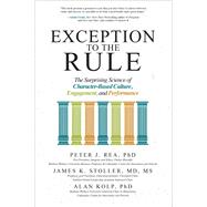 Exception to the Rule: The Surprising Science of Character-Based Culture, Engagement, and Performance