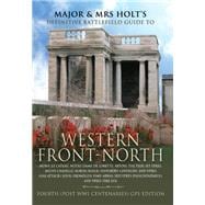 Major & Mrs Holt's Definitive Battlefield Guide to The Western Front-North