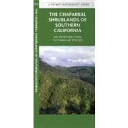 The Chaparral Shrublands of Southern California A Folding Pocket Guide to Familiar Plants & Animals