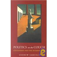 Politics on the Couch : Citizenship and the Internal Life