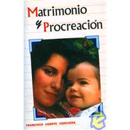 Matrimonio y procreacion/ Matrimony and Procreation