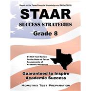 Staar Success Strategies Grade 8: Staar Test Review for the State of Texas Assessments of Academic Readiness