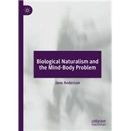 Biological Naturalism and the Mind-Body Problem