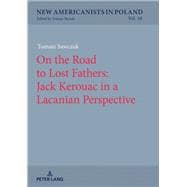 On the Road to Lost Fathers: Jack Kerouac in a Lacanian Perspective