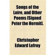 Songs of the Loire, and Other Poems [Signed Peter the Hermit].