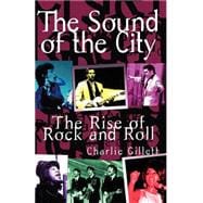 The Sound Of The City The Rise Of Rock And Roll
