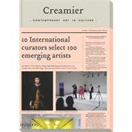 Creamier Contemporary Art in Culture: 10 Curators, 100 Contemporary Artists, 10 Sources