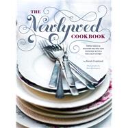 Newlywed Cookbook Fresh Ideas and Modern Recipes for Cooking With and For Each Other