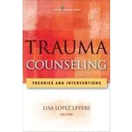 Trauma Counseling : Theories and Interventions