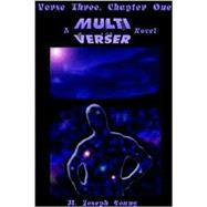 Verse Three, Chapter One : The First Multiverser Novel