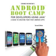 Android Boot Camp for Developers using Java A Guide to Creating Your First Android Apps