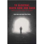 To Alcatraz, Death Row, and Back : Memories of an East la Outlaw