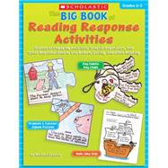 The Big Book of Reading Response Activities: Grades 2?3 Dozens of Engaging Activities, Graphic Organizers, and Other Reproducibles to Use Before, During, and After Reading