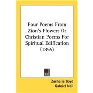 Four Poems From Zion's Flowers Or Christian Poems For Spiritual Edification 1855