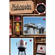 Nebraska Curiosities Quirky Characters, Roadside Oddities & Other Offbeat Stuff