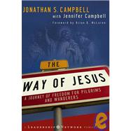 The Way of Jesus A Journey of Freedom for Pilgrims and Wanderers
