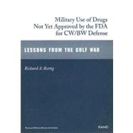 Military Use of Drugs Not Yet Approved by FDA for BW/CW Defense Lessons from the Gulf War